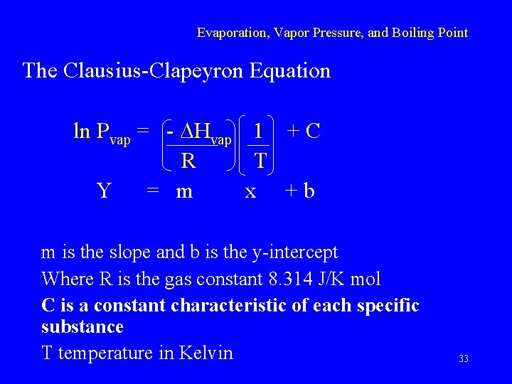 Evaporation, Vapor Pressure, and Boiling Point The Clausius-Clapeyron Equation ln Pvap = - Hvap