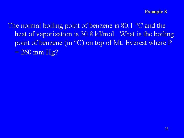 Example 8 The normal boiling point of benzene is 80. 1 C and the