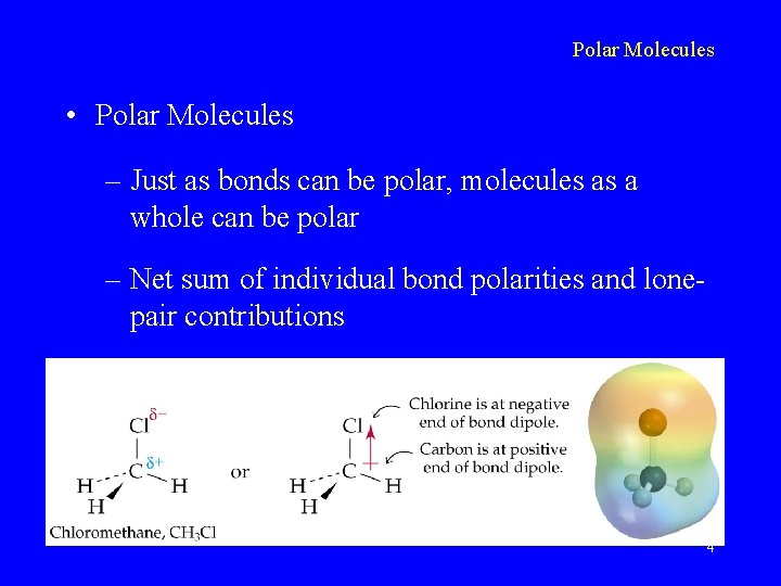 Polar Molecules • Polar Molecules – Just as bonds can be polar, molecules as
