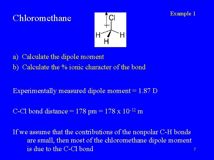 Chloromethane Example 1 a) Calculate the dipole moment b) Calculate the % ionic character
