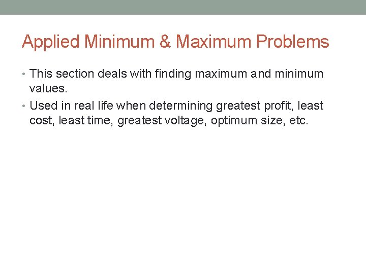 Applied Minimum & Maximum Problems • This section deals with finding maximum and minimum