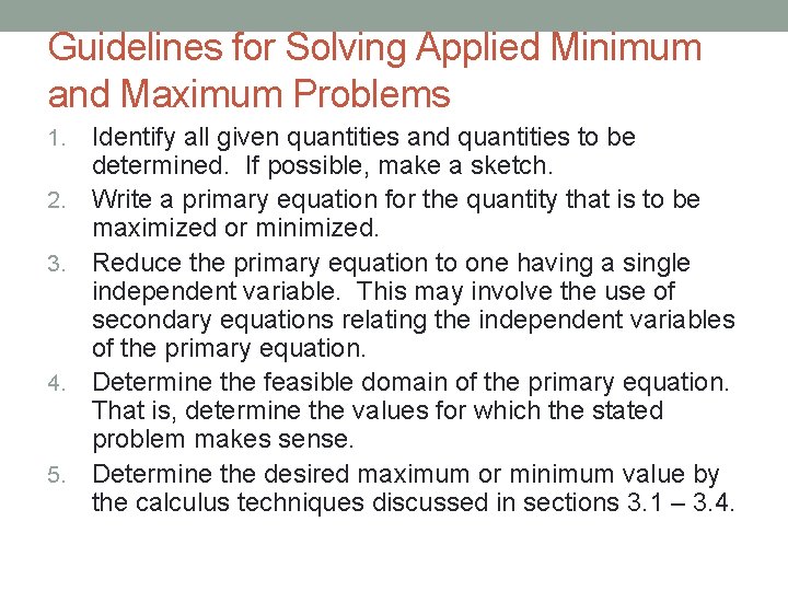 Guidelines for Solving Applied Minimum and Maximum Problems 1. 2. 3. 4. 5. Identify