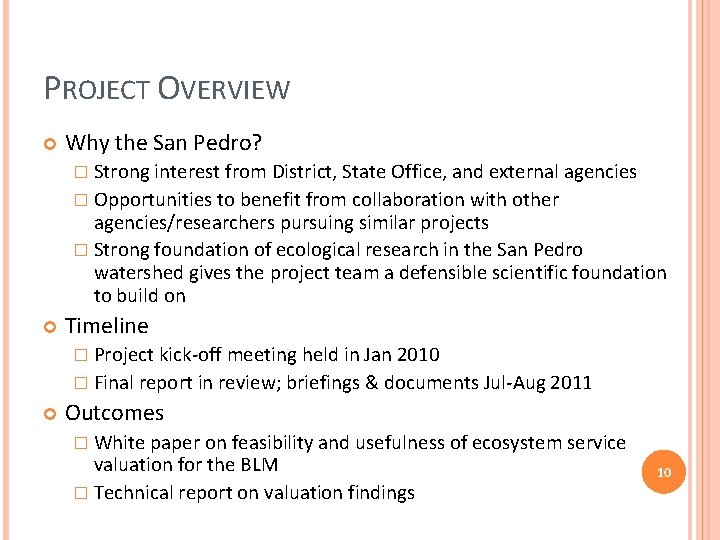 PROJECT OVERVIEW Why the San Pedro? � Strong interest from District, State Office, and