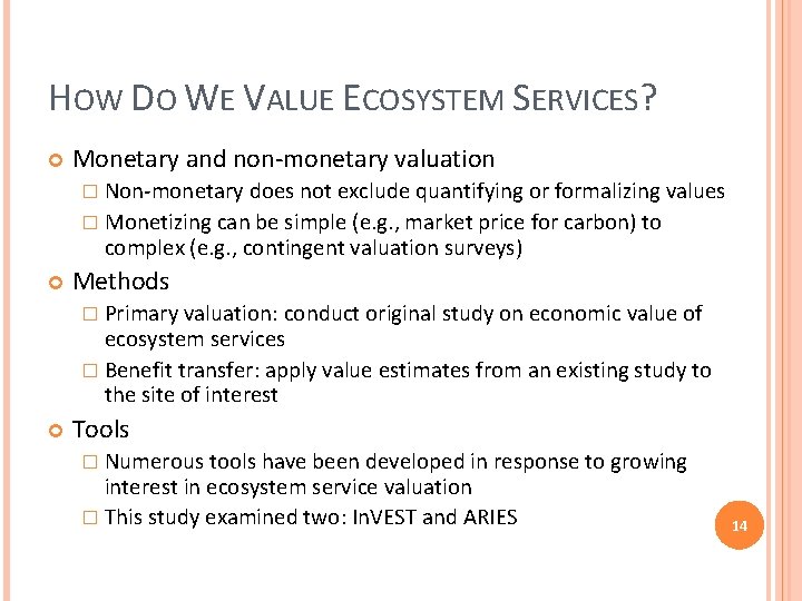 HOW DO WE VALUE ECOSYSTEM SERVICES? Monetary and non-monetary valuation � Non-monetary does not