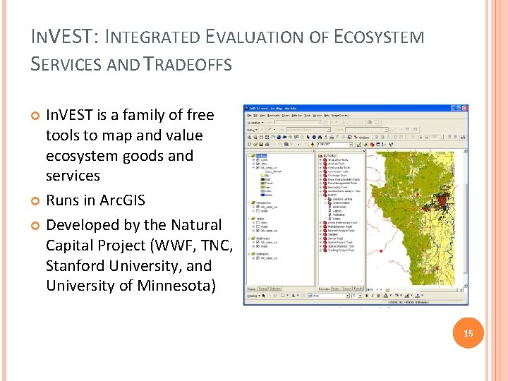 INVEST: INTEGRATED EVALUATION OF ECOSYSTEM SERVICES AND TRADEOFFS In. VEST is a family of