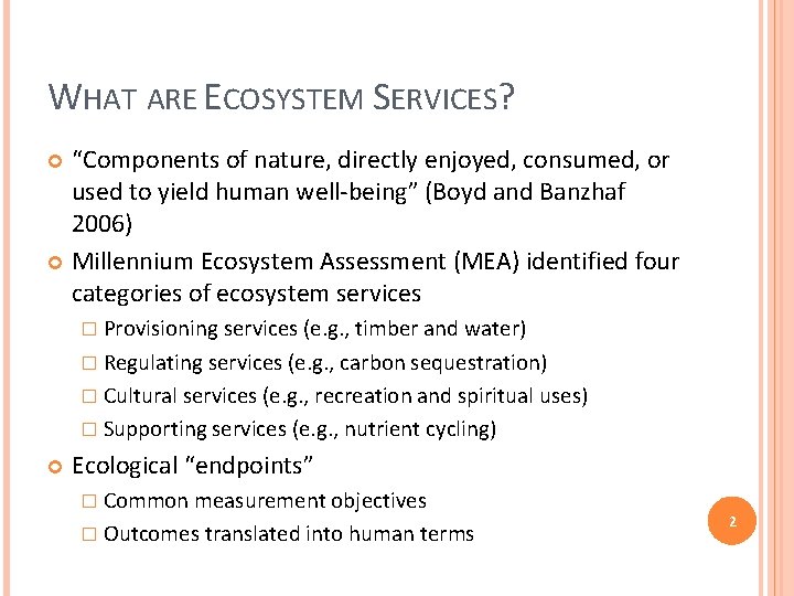WHAT ARE ECOSYSTEM SERVICES? “Components of nature, directly enjoyed, consumed, or used to yield