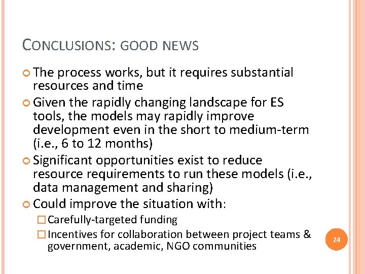 CONCLUSIONS: GOOD NEWS The process works, but it requires substantial resources and time Given