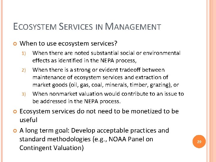 ECOSYSTEM SERVICES IN MANAGEMENT When to use ecosystem services? 1) 2) 3) When there