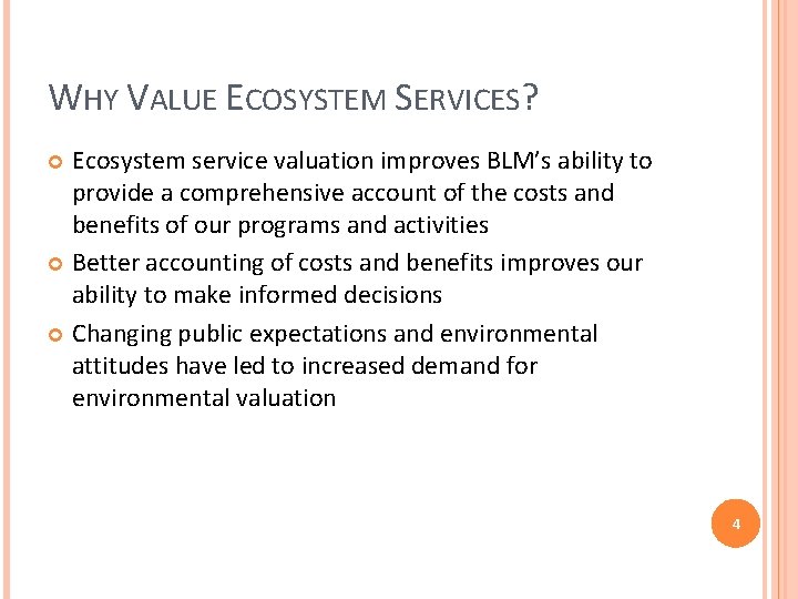 WHY VALUE ECOSYSTEM SERVICES? Ecosystem service valuation improves BLM’s ability to provide a comprehensive