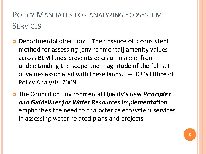 POLICY MANDATES FOR ANALYZING ECOSYSTEM SERVICES Departmental direction: “The absence of a consistent method