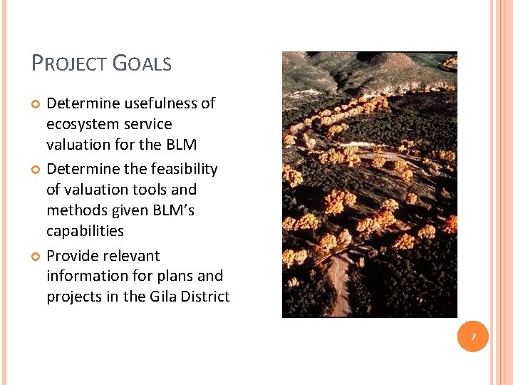 PROJECT GOALS Determine usefulness of ecosystem service valuation for the BLM Determine the feasibility