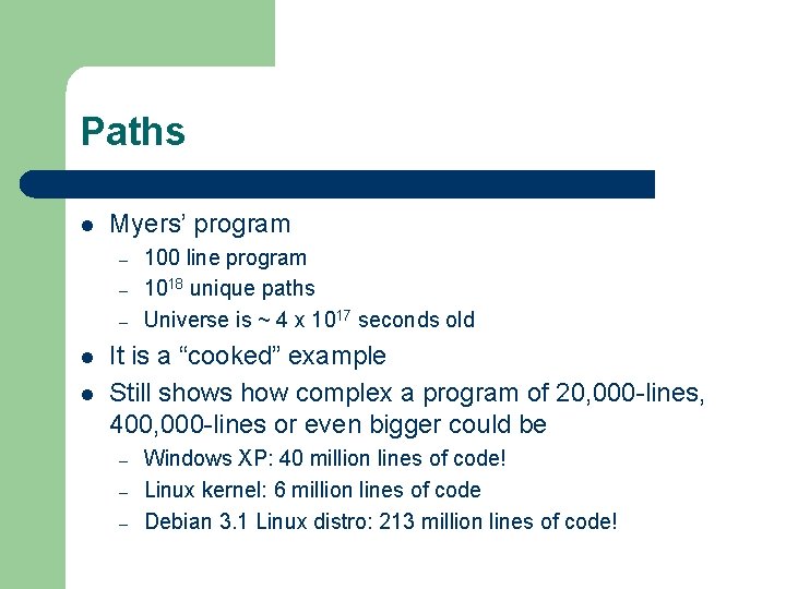 Paths l Myers’ program – – – l l 100 line program 1018 unique Paths l Myers’ program – – – l l 100 line program 1018 unique