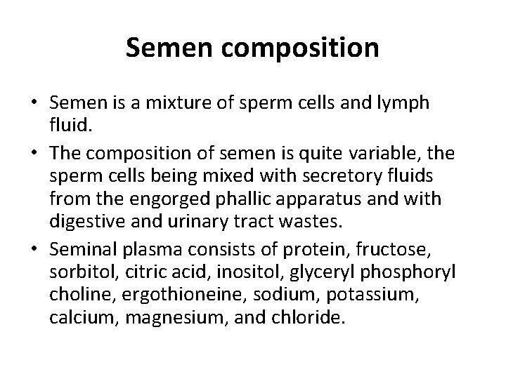 Semen composition • Semen is a mixture of sperm cells and lymph fluid. •