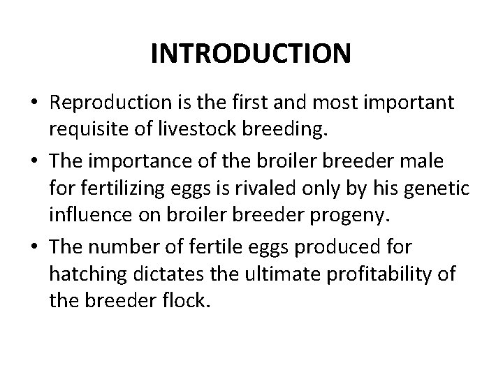 INTRODUCTION • Reproduction is the first and most important requisite of livestock breeding. •