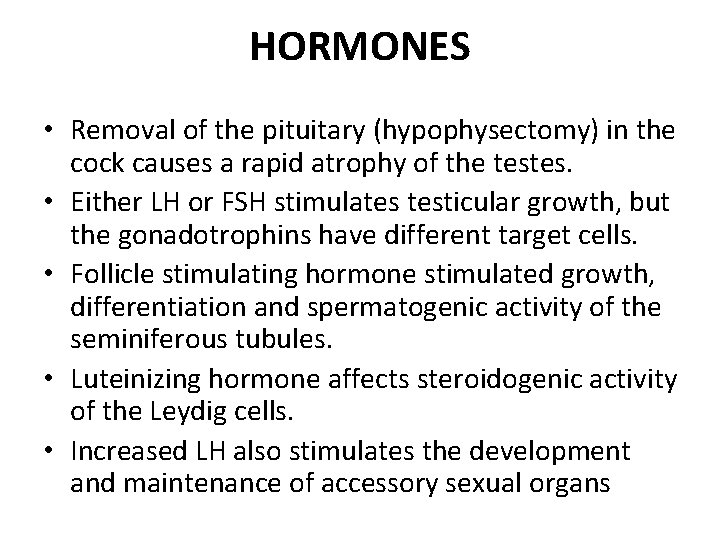 HORMONES • Removal of the pituitary (hypophysectomy) in the cock causes a rapid atrophy