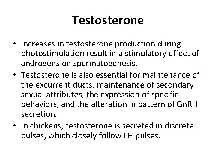 Testosterone • Increases in testosterone production during photostimulation result in a stimulatory effect of