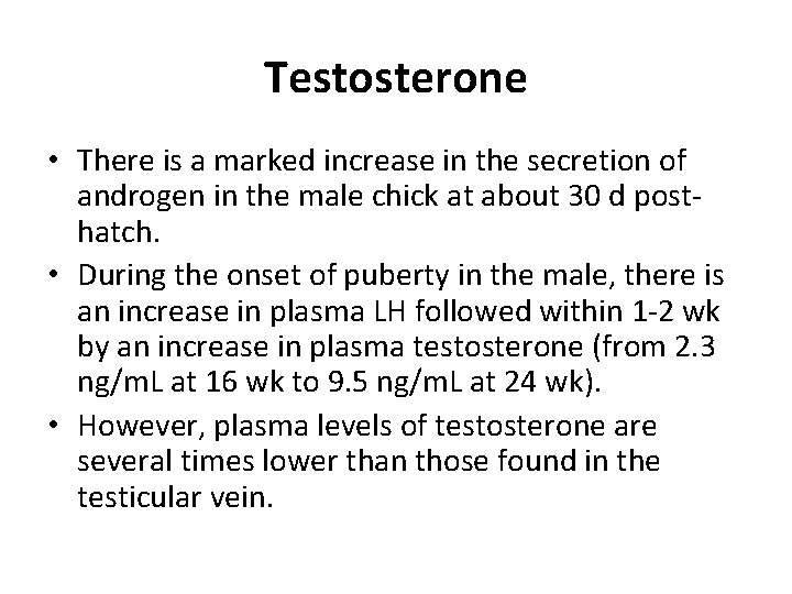 Testosterone • There is a marked increase in the secretion of androgen in the