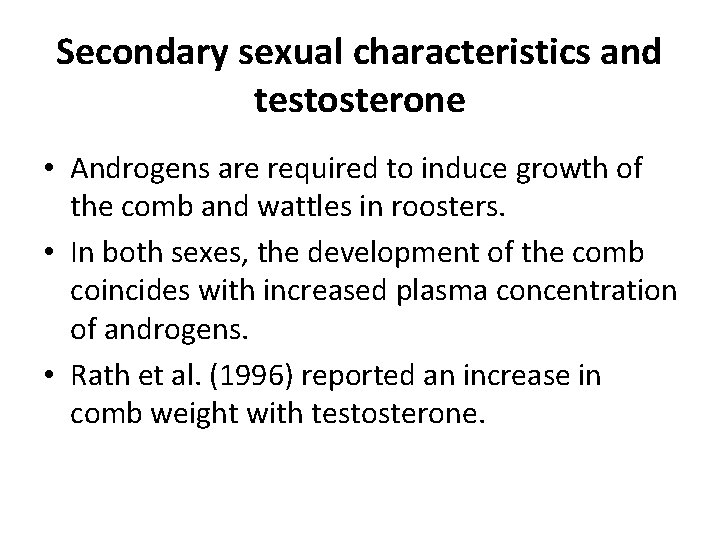 Secondary sexual characteristics and testosterone • Androgens are required to induce growth of the