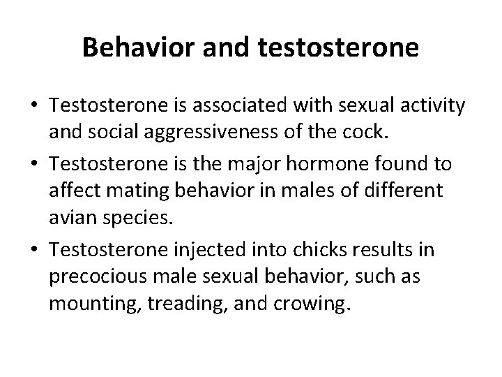Behavior and testosterone • Testosterone is associated with sexual activity and social aggressiveness of