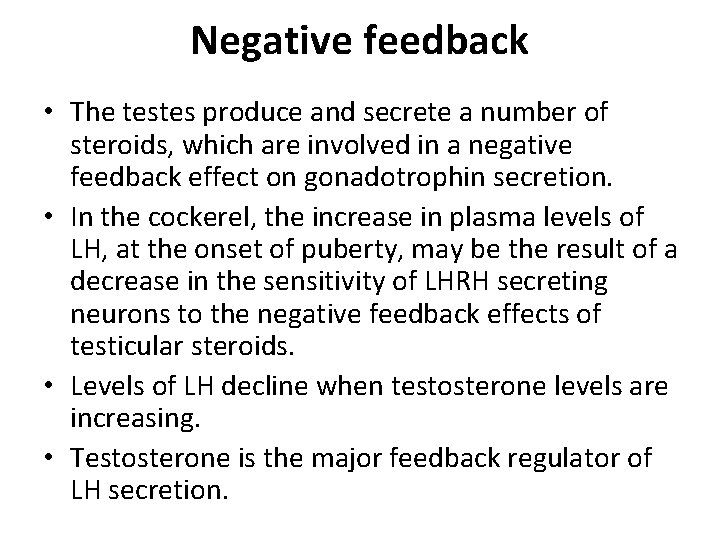 Negative feedback • The testes produce and secrete a number of steroids, which are