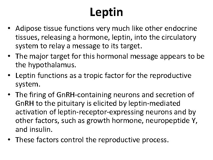 Leptin • Adipose tissue functions very much like other endocrine tissues, releasing a hormone,