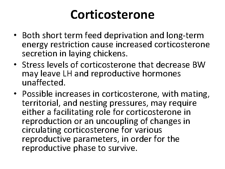 Corticosterone • Both short term feed deprivation and long-term energy restriction cause increased corticosterone