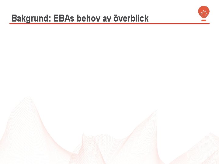 Bakgrund: EBAs behov av överblick 