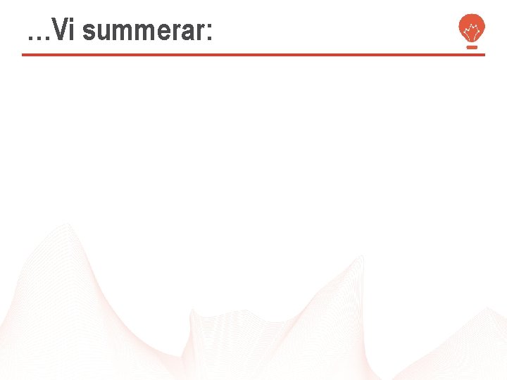 …Vi summerar: 