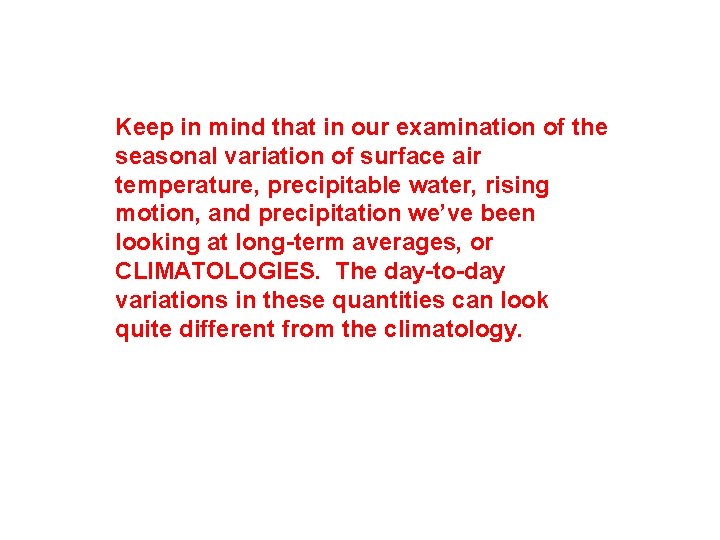 Keep in mind that in our examination of the seasonal variation of surface air