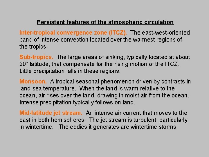 Persistent features of the atmospheric circulation Inter-tropical convergence zone (ITCZ). The east-west-oriented band of