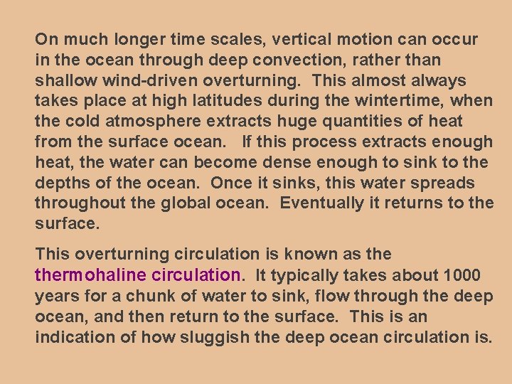 On much longer time scales, vertical motion can occur in the ocean through deep