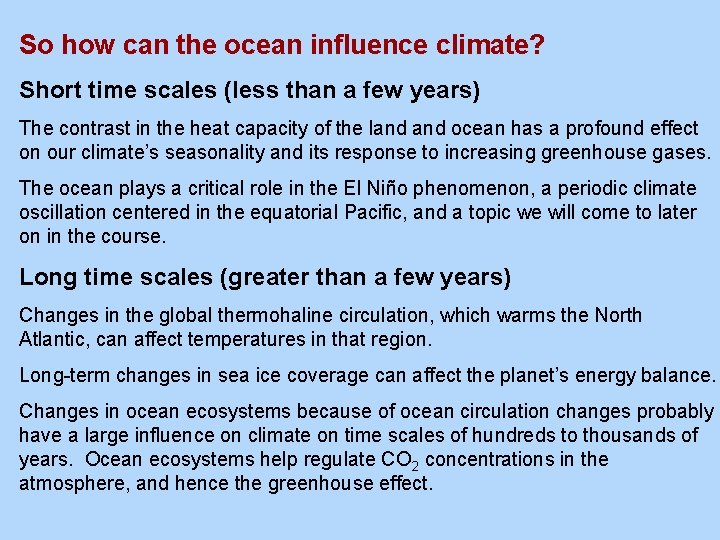 So how can the ocean influence climate? Short time scales (less than a few