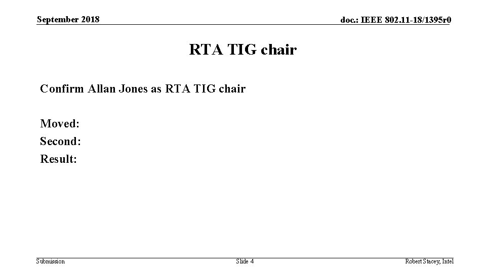 September 2018 doc. : IEEE 802. 11 -18/1395 r 0 RTA TIG chair Confirm