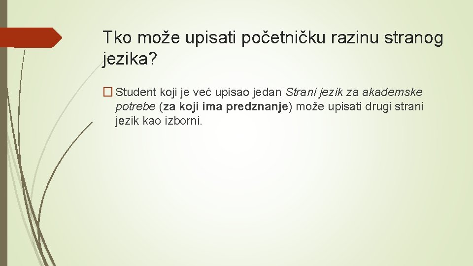 Tko može upisati početničku razinu stranog jezika? � Student koji je već upisao jedan