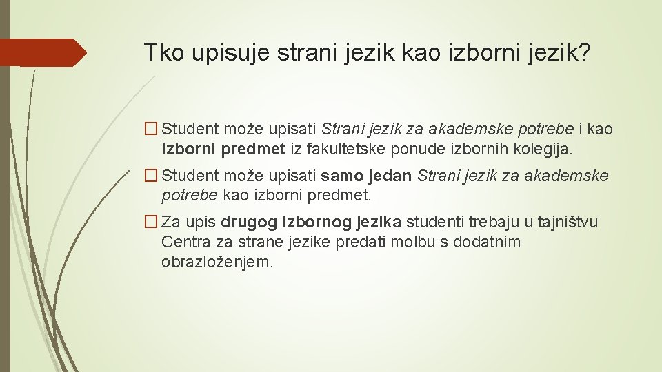 Tko upisuje strani jezik kao izborni jezik? � Student može upisati Strani jezik za