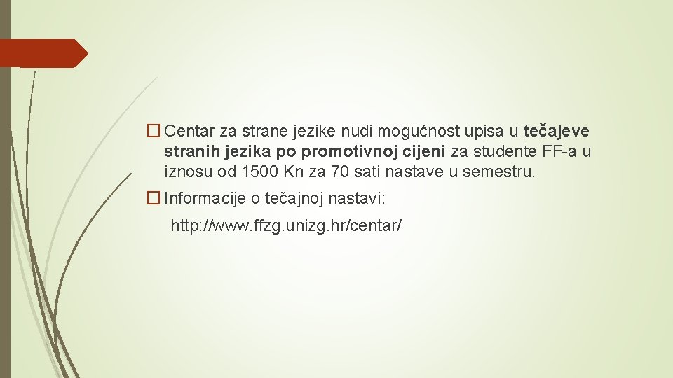 � Centar za strane jezike nudi mogućnost upisa u tečajeve stranih jezika po promotivnoj