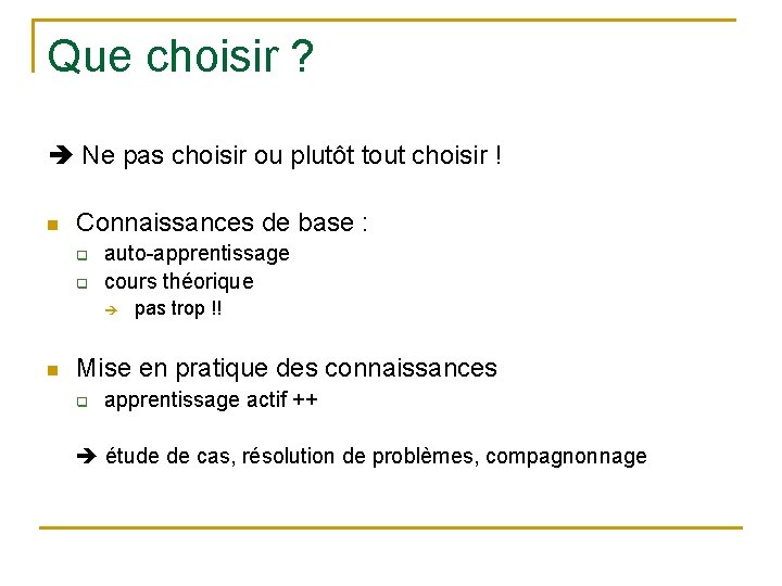 Que choisir ? Ne pas choisir ou plutôt tout choisir ! n Connaissances de