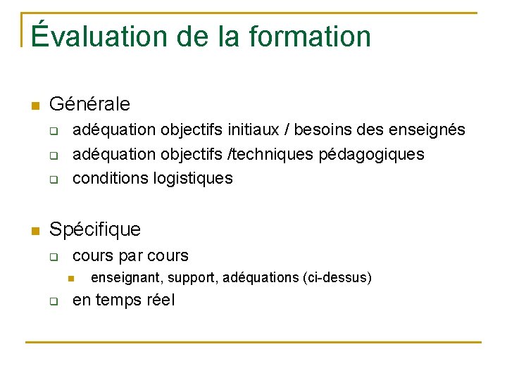 Évaluation de la formation n Générale q q q n adéquation objectifs initiaux /