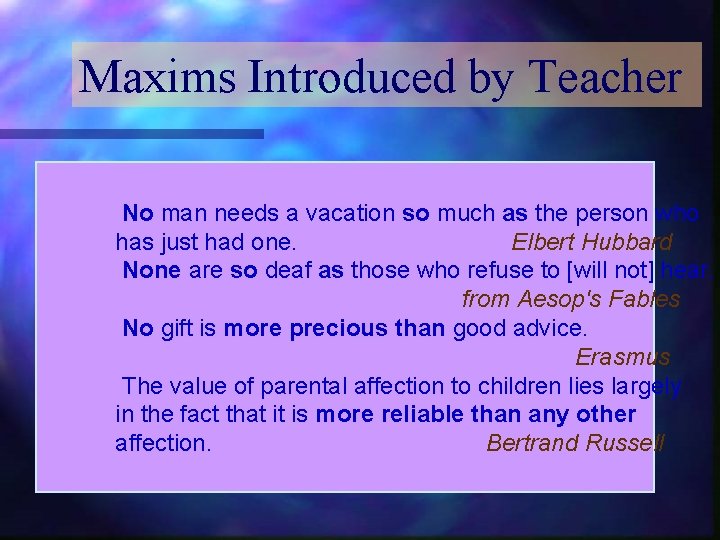 Maxims Introduced by Teacher No man needs a vacation so much as the person Maxims Introduced by Teacher No man needs a vacation so much as the person