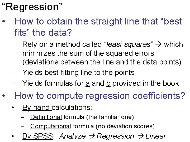 “Regression” • How to obtain the straight line that “best fits” the data? –