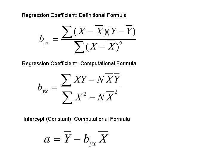 Regression Coefficient: Definitional Formula Regression Coefficient: Computational Formula Intercept (Constant): Computational Formula 