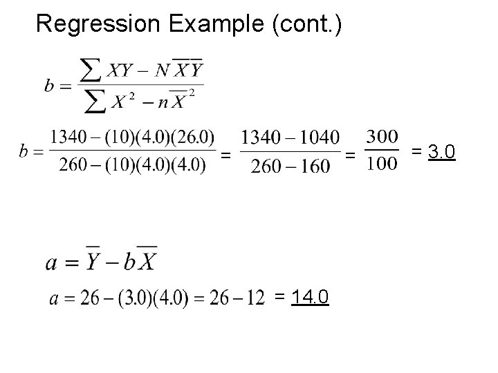 Regression Example (cont. ) = = = 14. 0 = 3. 0 