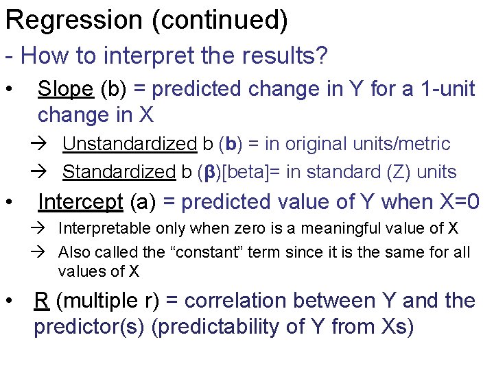 Regression (continued) - How to interpret the results? • Slope (b) = predicted change