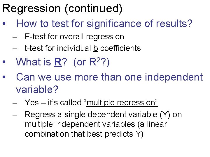 Regression (continued) • How to test for significance of results? – F-test for overall