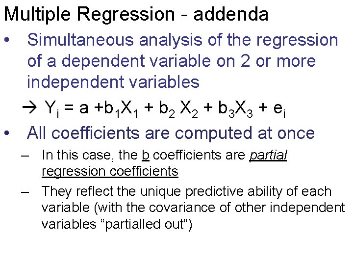 Multiple Regression - addenda • Simultaneous analysis of the regression of a dependent variable