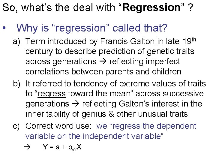 So, what’s the deal with “Regression” ? • Why is “regression” called that? a)