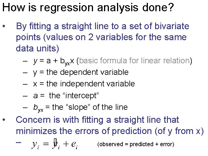 How is regression analysis done? • By fitting a straight line to a set