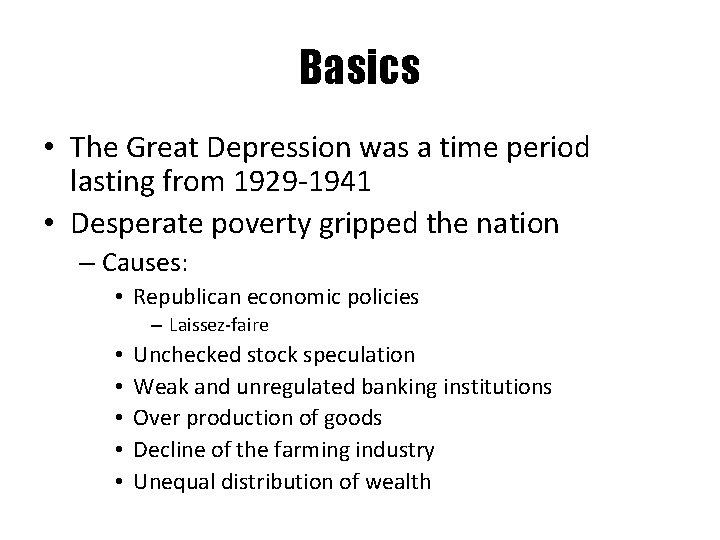 Basics • The Great Depression was a time period lasting from 1929 -1941 •