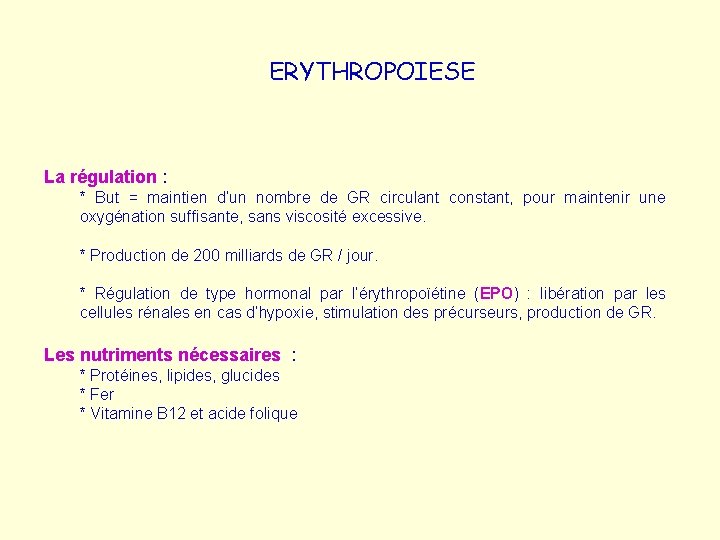 ERYTHROPOIESE La régulation : * But = maintien d’un nombre de GR circulant constant,