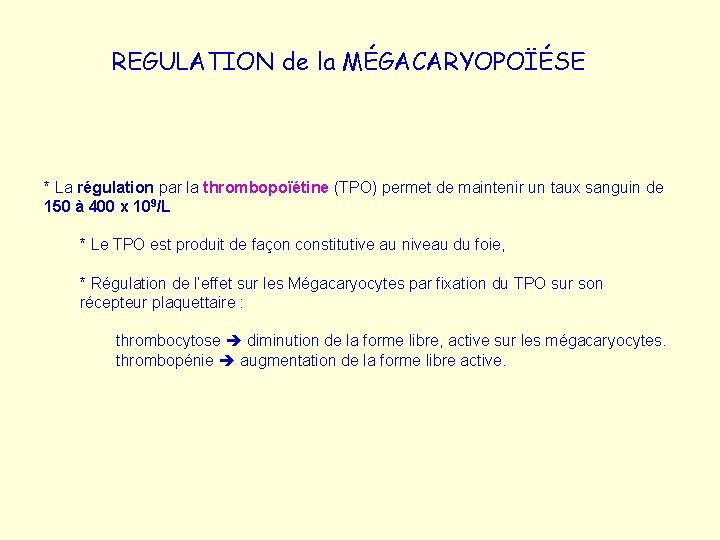 REGULATION de la MÉGACARYOPOÏÉSE * La régulation par la thrombopoïétine (TPO) permet de maintenir